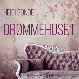Drømmehuset (lydbok) av Heidi Bonde