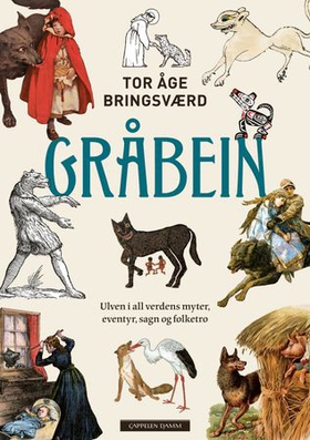 Gråbein - ulven i all verdens myter, eventyr, sagn og folketro (ebok) av Tor Åge Bringsværd