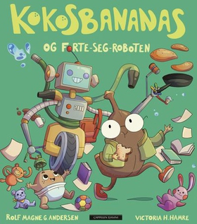 Kokosbananas og forte-seg-roboten (ebok) av Rolf Magne Andersen
