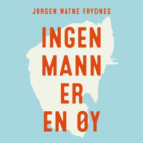 Ingen mann er en øy (lydbok) av Jørgen Watne Frydnes