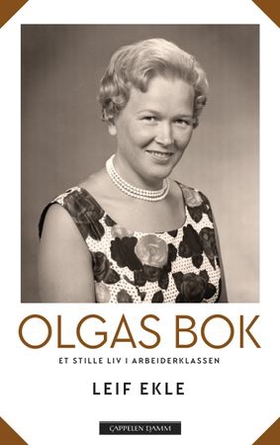 Olgas bok - et stille liv i arbeiderklassen (ebok) av Leif Ekle