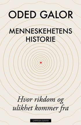 Menneskehetens historie - hvor rikdom og ulikhet kommer fra (ebok) av Oded Galor