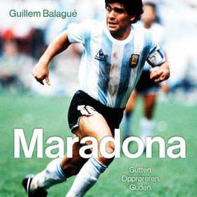 Maradona - gutten, opprøreren, guden (lydbok) av Guillem Balagué