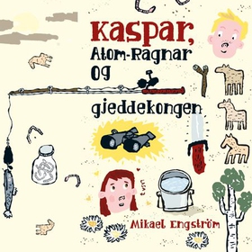 Kaspar, Atom-Ragnar og gjeddekongen (lydbok) av Mikael Engström
