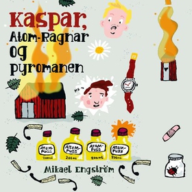 Kaspar, Atom-Ragnar og pyromanen (lydbok) av Mikael Engström
