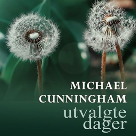 Utvalgte dager (lydbok) av Michael Cunningham