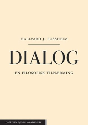 Dialog - en filosofisk tilnærming (ebok) av Hallvard J. Fossheim