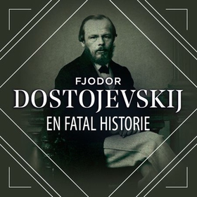 En fatal historie (lydbok) av Fjodor M. Dostojevskij