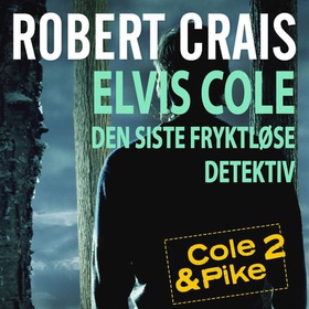 Elvis Cole - den siste fryktløse detektiv (lydbok) av Robert Crais