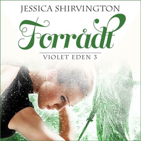 Forrådt (lydbok) av Jessica Shirvington