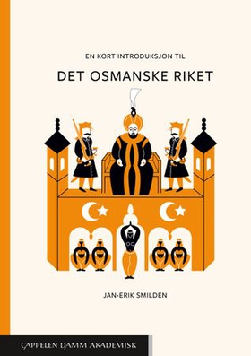 En kort introduksjon til Det osmanske riket (ebok) av Jan-Erik Smilden