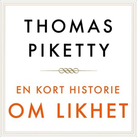 En kort historie om likhet (lydbok) av Thomas Piketty