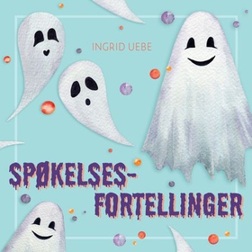 Spøkelsesfortellinger (lydbok) av Ingrid Uebe