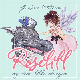 Roselill og den lille dragen (lydbok) av Jose