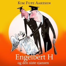 Engelbert H og den siste sjansen (lydbok) av Kim Fupz Aakeson