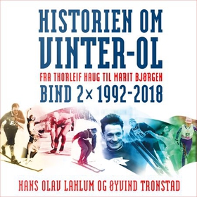 Historien om Vinter-OL - Bind 2 : 1992-2018 : fra Thorleif Haug til Marit Bjørgen (lydbok) av Hans Olav Lahlum