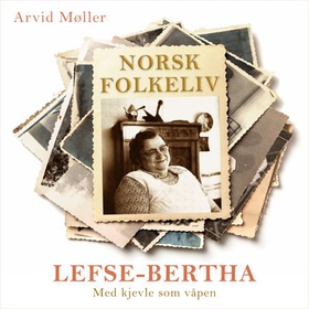 Lefse-Bertha - med kjevle som våpen (lydbok) av Arvid Møller