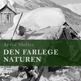 Den farlege naturen (lydbok) av Arvid Møller