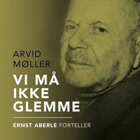 Vi må ikke glemme (lydbok) av Ernst Aberle, A