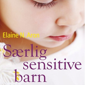 Særlig sensitive barn (lydbok) av Elaine N. Aron