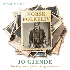 Jo Gjende - storskytteren, fjellkaren og eneboeren (lydbok) av Arvid Møller