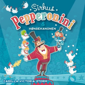 Sirkus Pepperonini og hønsekanonen (lydbok) av Camilla Victoria Storm