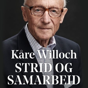 Strid og samarbeid - mellom høyresiden og venstresiden i norsk politikk fra 1814 til i går (lydbok) av Kåre Willoch