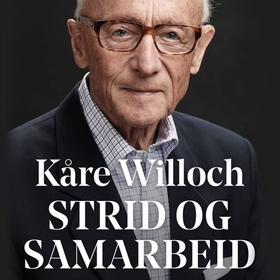 Strid og samarbeid (lydbok) av Kåre Willoch