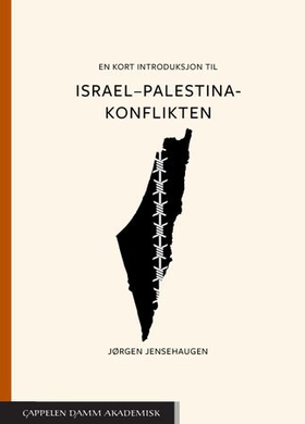 En kort introduksjon til Israel-Palestina-konflikten (ebok) av Jørgen Jensehaugen