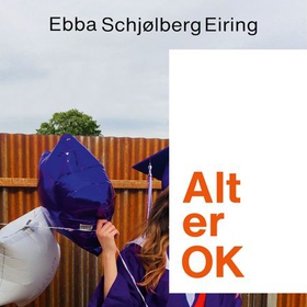 Alt er OK - ungdomsroman (lydbok) av Ebba Schjølberg Eiring