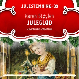 Juleglød (lydbok) av Karen Støylen