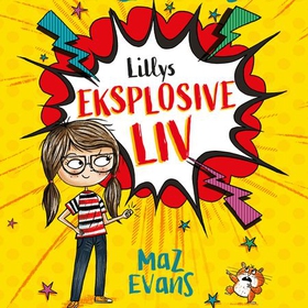 Lillys eksplosive liv (lydbok) av Maz Evans