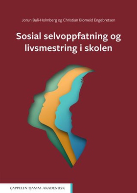 Sosial selvoppfatning og livsmestring i skolen (ebok) av Jorun Buli-Holmberg