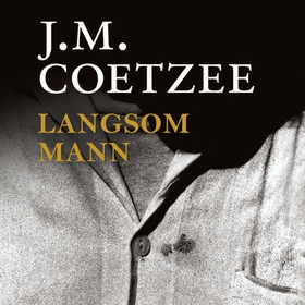 Langsom mann (lydbok) av J.M. Coetzee