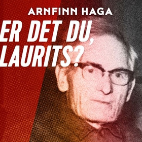 Er det du, Laurits? (lydbok) av Arnfinn Haga