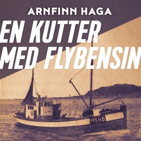 En kutter med flybensin (lydbok) av Arnfinn Haga