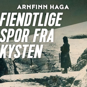 Fiendtlige spor fra kysten (lydbok) av Arnfinn Haga