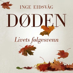 Døden - livets følgesvenn (lydbok) av Inge Eidsvåg