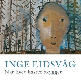 Når livet kaster skygger - refleksjoner om mening, omsorg og trøst (lydbok) av Inge Eidsvåg