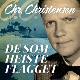 De som heiste flagget (lydbok) av Christian Christensen