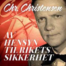 Av hensyn til rikets sikkerhet (lydbok) av Christian Christensen