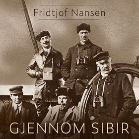 Gjennom Sibir (lydbok) av Fridtjof Nansen