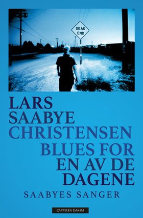 Blues for en av de dagene - Saabyes sanger (ebok) av Lars Saabye Christensen