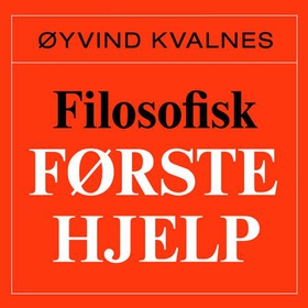 Filosofisk førstehjelp (lydbok) av Øyvind Kvalnes