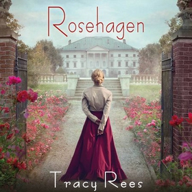 Rosehagen (lydbok) av Tracy Rees