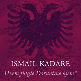 Hvem fulgte Doruntine hjem? (lydbok) av Ismail Kadare