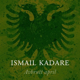 Avbrutt april (lydbok) av Ismail Kadare