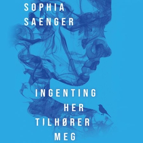 Ingenting her tilhører meg (lydbok) av Soph