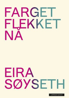 Farget flekket nå (ebok) av Eira Søyseth