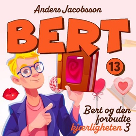Bert og den forbudte kjærligheten - 3 - I krig og kjærlighet (lydbok) av Anders Jacobsson